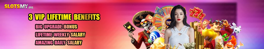 SlotsMY Malaysia casino bonus and promotions - SlotsMY Vip Lifetime Benefits Live Casino Promotion